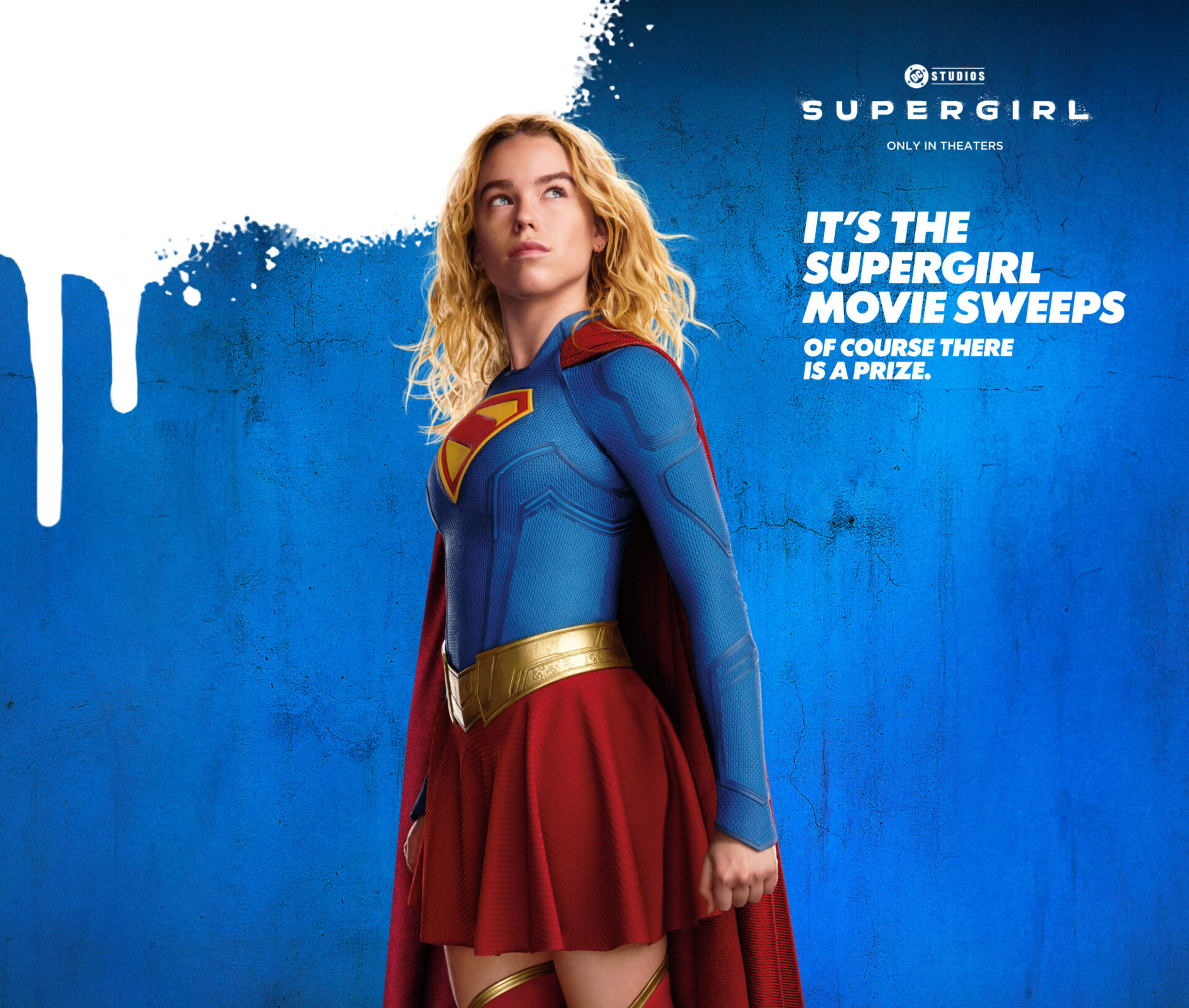 Supergirl, only in theaters. It’s the Supergirl Movie Sweeps. Of course there is a prize.